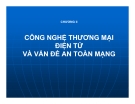 Bài giảng Thương mại điện tử  (Lê Huy Ba) -  Chương 2 Công nghệ thương mại điện tử và vấn đề an toàn mạng