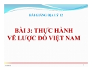 Bài giảng Địa lý 12 bài 3: Thực hành vẽ lược đồ Việt Nam