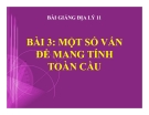 Bài giảng Địa lý 11 bài 3: Một số vấn đề mang tính toàn cầu