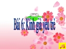 Bài giảng Đạo đức 5 bài 6: Kính già, yêu trẻ