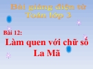 Bài giảng Làm quen với chữ số La Mã - Toán 3 - GV.Ng.P.Hùng