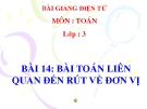 Bài giảng Bài toán liên quan đến rút về đơn vị - Toán 3 - GV.Ng.P.Hùng