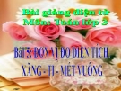 Bài giảng Đơn vị đo diện tích. Xăng-ti-mét vuông - Toán 3 - GV.Ng.P.Hùng