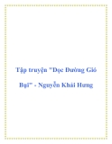 Tập truyện Dọc đường gió bụi - Nguyễn Khải Hưng