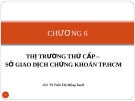 Bài giảng Thị trường chứng khoán: Chương 6 -  GV.TS.Tr.T Mộng Tuyết