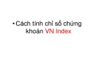 Bài giảng Cách tính chỉ số chứng khoán VN Index