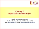 Bài giảng Quản trị thương hiệu: Chương 7 -  Nguyễn Tiến Dũng