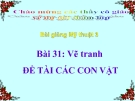 Slide bài Vẽ tranh: Đề tài các con vật - Mỹ thuật 3 - GV.Hoàng Bảo Lan