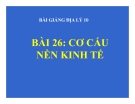 Bài giảng Địa lý 10 bài 26: Cơ cấu nền kinh tế