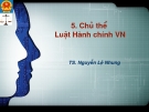 Bài giảng Luật hành chính (TS. Nguyễn Lệ Nhung) - Bài 5