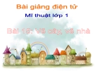 Bài giảng Mỹ Thuật 1 bài 15: Vẽ cây, vẽ nhà