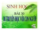 Bài giảng Sinh học 9 bài 30: Di truyền học với người