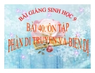 Bài giảng Sinh học 9 bài 40: Ôn tập phần di truyền và biến dị