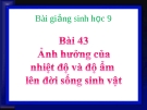 Bài giảng Sinh học 9 bài 43: Ảnh hưởng của nhiệt độ và độ ẩm lên đời sống sinh vật