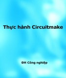 Thực hành Circuitmaker - ĐH Công nghiệp