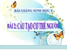 Bài giảng Sinh học 8 bài 2: Cấu tạo cơ thể người