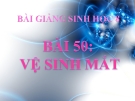 Bài giảng Sinh học 8 bài 50: Vệ sinh mắt