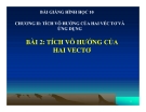 Bài giảng Tích vô hướng của hai vectơ - Hình học 10 - GV. Trần Thiên