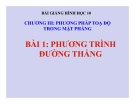 Bài giảng Phương trình đường thẳng - Hình học 10 - GV. Trần Thiên