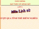 Bài giảng Lịch sử 5 bài 12: Vượt qua tình thế hiểm nghèo