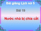 Bài giảng Lịch sử 5 bài 19: Nước nhà bị chia cắt