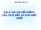 Bài giảng Địa lý 6 bài 8: Sự chuyển động của Trái Đất quanh Mặt Trời