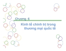 Bài giảng Thương mại quốc tế - Chương 6: Kinh tế chính trị trong thương mại quốc tế