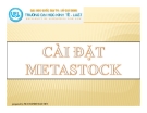 Bài giảng Hướng dẫn cài đặt Metastock - Nguyễn Ngọc Huy