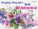 Bài giảng Tập đọc: Một chuyên gia máy xúc - Tiếng việt 5 - GV.N.T.Hồng