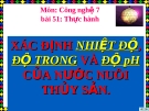 Bài giảng Công nghệ 7 bài 51: Thực hành xác định nhiệt độ, độ trong và độ ph của nước nuôi thủy sản