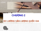 Bài giảng Kinh tế vĩ mô: Chương 2 - Nguyễn Thị Quý