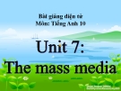 Bài giảng Tiếng Anh 10 Unit 7: The mass media