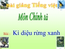 Bài giảng Chính tả: Nghe, viết: Kì diệu rừng xanh - Tiếng việt 5 - GV.N.T.Hồng