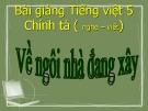 Bài giảng Chính tả: Nghe, viết: Buôn Chư Lênh đón cô giáo - Tiếng việt 5 - GV.N.T.Hồng