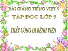 Bài giảng Tập đọc: Thầy cúng đi bệnh viện - Tiếng việt 5 - GV.N.T.Hồng