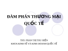 Bài giảng Đàm phán thương mại quốc tế - ThS.Phan Thị Thu Hiền