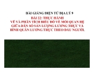 Bài giảng Địa lý 9 bài 22: Thực hành vẽ và phân tích biểu đồ về mối quan hệ giữa dân số, sản lượng lương thực và bình quân lương thực theo đầu người