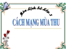 Bài giảng Lịch sử 5 bài 9: Cách mạng mùa thu