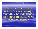 Bài giảng Địa lý 10 bài 31: Vai trò, đặc điểm của công nghiệp, các nhân tố ảnh hưởng tới phát triển và phân bố công nghiệp