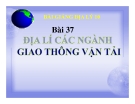 Bài giảng Địa lý 10 bài 37: Địa lý các ngành giao thông vận tải