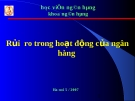 Bài giảng Rủi ro trong hoạt động của Ngân hàng - Học viện Ngân hàng