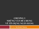 Bài giảng Nghiệp vụ ngân hàng thương mại: Chương 3 - GV.Lê Thị Khánh Phương