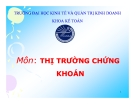 Bài giảng môn Thị trường chứng khoán: Chương 3 - ĐH Kinh tế và Quản trị KD