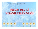 Bài giảng Địa lý 10 bài 29: Địa lý ngành chăn nuôi