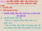 Bài giảng GDCD 7 bài 13: Quyền được bảo vệ chăm sóc và giáo dục của trẻ em Việt Nam