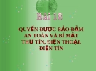 Bài giảng GDCD 6 bài 18: Quyền được bảo đảm an toàn và bí mật thư tín điện thoại điện tín