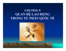 Bài giảng Tư pháp quốc tế - Chương 9: Quan hệ lao động trong tư pháp quốc tế