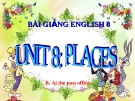 Bài giảng Tiếng Anh 7 Unit 8: Places