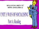 Bài giảng Tiếng Anh 12 unit 3: Ways of socialising