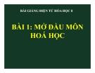 Slide bài Mở đầu môn Hóa học - Hóa 8 - GV.Phan V.An